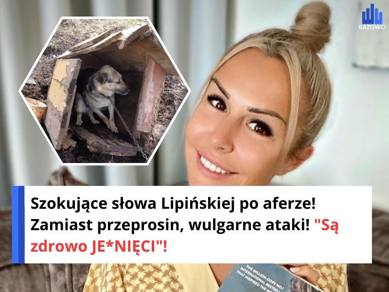 Szokujące słowa Lipińskiej po aferze! Zamiast przeprosin, wulgarne ataki! "Są zdrowo JE*NIĘCI"!
